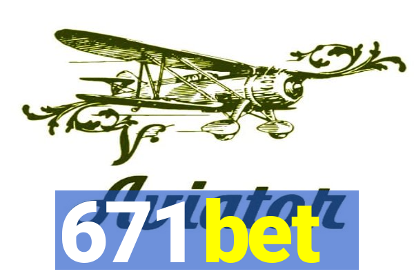 671 bet